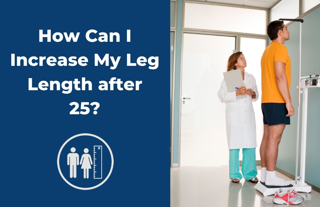 How Can I Increase My Leg Length after 25?